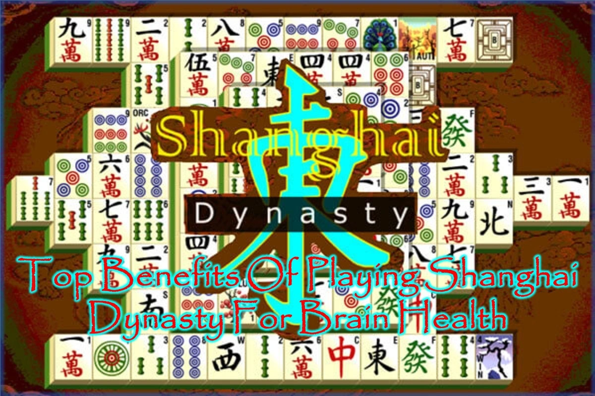 Top Benefits Of Playing Shanghai Dynasty For Brain Health
